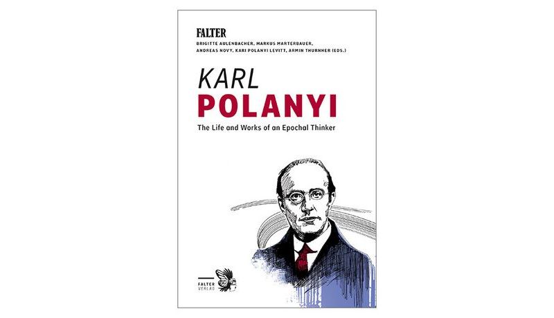 Karl Polanyi - The Life and Works of an Epochal Thinker (2020)